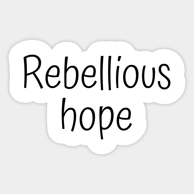 Rebellious Hope Sticker by Word and Saying